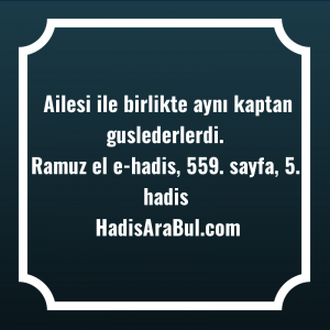   Ailesi ile birlikte aynı kaptan ... ile başlayan hadis