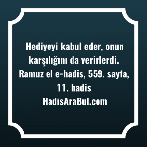   Hediyeyi kabul eder, onun karşılığını ... hadisi şerifi