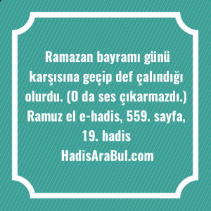   Ramazan bayramı günü karşısına geçip ... hadisinin tamamı