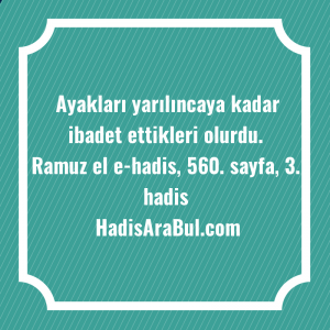   Ayakları yarılıncaya kadar ibadet ettikleri ... ile başlayan hadis