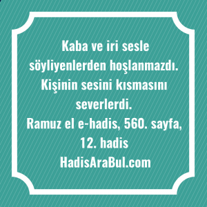   Kaba ve iri sesle söyliyenlerden ... hadisinin tamamı