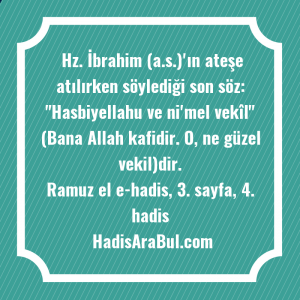   Hz. İbrahim (a.s.)'ın ateşe atılırken ... hadisinin tamamı