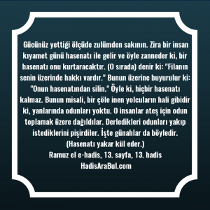   Gücünüz yettiği ölçüde zulümden sakının. ... hadisi şerifi