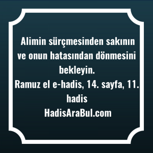   Alimin sürçmesinden sakının ve onun ... ile başlayan hadis