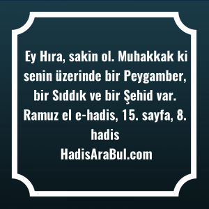   Ey Hıra, sakin ol. Muhakkak ... hadisi