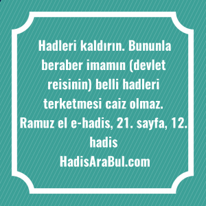   Hadleri kaldırın. Bununla beraber imamın ... hadisi şerifi