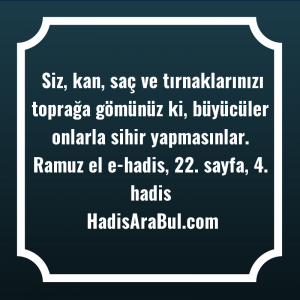   Siz, kan, saç ve tırnaklarınızı ... hadisi