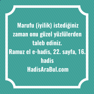   Marufu (iyilik) istediğiniz zaman onu ... ile başlayan hadis