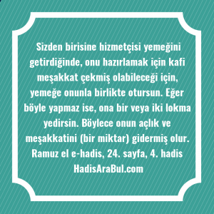   Sizden birisine hizmetçisi yemeğini getirdiğinde, ... ile başlayan hadis