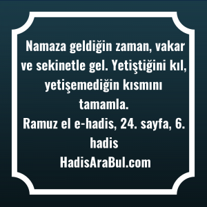   Namaza geldiğin zaman, vakar ve ... ile başlayan hadis