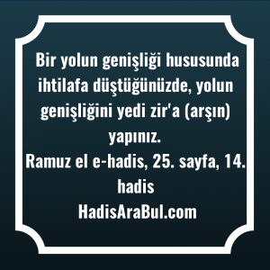   Bir yolun genişliği hususunda ihtilafa ... hadisi