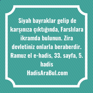   Siyah bayraklar gelip de karşınıza ... hadisi şerifi