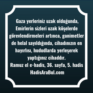   Gaza yerleriniz uzak olduğunda, Emirlerin ... hadisinin tamamı