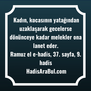   Kadın, kocasının yatağından uzaklaşarak gecelerse ... hadisinin tamamı