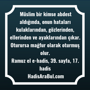   Müslim bir kimse abdest aldığında, ... hadisi şerifi