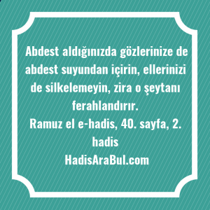   Abdest aldığınızda gözlerinize de abdest ... hadisi