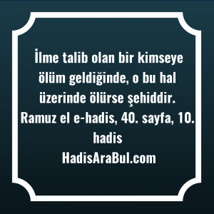   İlme talib olan bir kimseye ... hadisinin tamamı