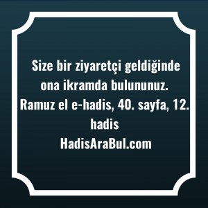   Size bir ziyaretçi geldiğinde ona ... hadisi