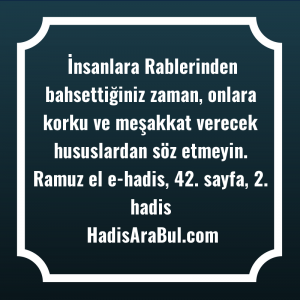   İnsanlara Rablerinden bahsettiğiniz zaman, onlara ... hadisinin tamamı