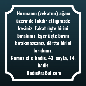   Hurmanın (zekatını) ağacı üzerinde takdir ... ile başlayan hadis