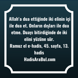   Allah'a dua ettiğinde iki elinin ... ile başlayan hadis