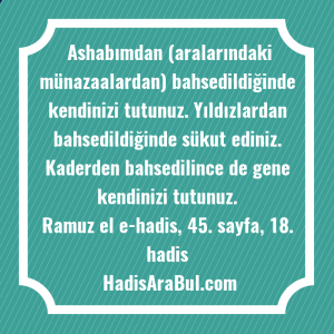   Ashabımdan (aralarındaki münazaalardan) bahsedildiğinde kendinizi ... hadisi şerifi