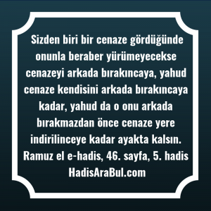   Sizden biri bir cenaze gördüğünde ... hadisi şerifi