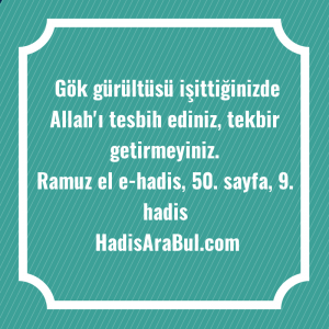   Gök gürültüsü işittiğinizde Allah'ı tesbih ... hadisinin tamamı