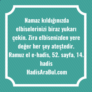   Namaz kıldığınızda elbiselerinizi biraz yukarı ... hadisinin tamamı