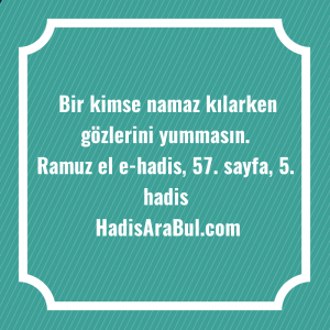   Bir kimse namaz kılarken gözlerini ... hadisi şerifi