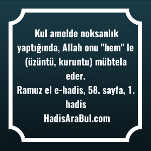   Kul amelde noksanlık yaptığında, Allah ... hadisinin tamamı