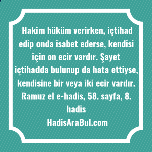   Hakim hüküm verirken, içtihad edip ... hadisi