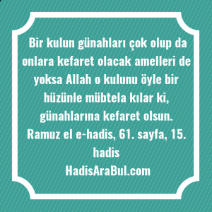 Bir kulun günahları çok olup ... hadisinin tamamı