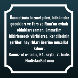   Ümmetimin hizmetçileri, hükümdar çocukları ve ... ile başlayan hadis