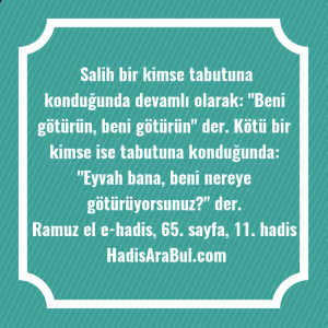   Salih bir kimse tabutuna konduğunda ... hadisi