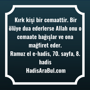   Kırk kişi bir cemaattir. Bir ... ile başlayan hadis