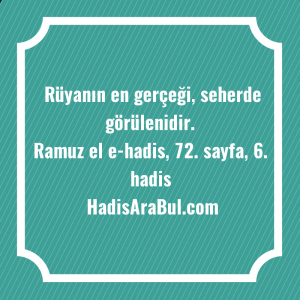   Rüyanın en gerçeği, seherde ... ile başlayan hadis