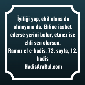 İyiliği yap, ehil olana da ... hadisi şerifi