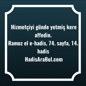   Hizmetçiyi günde yetmiş kere ... ile başlayan hadis