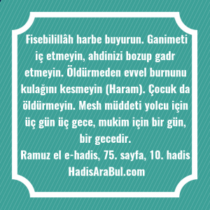   Fisebilillâh harbe buyurun. Ganimeti iç ... hadisi