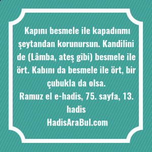  Kapını besmele ile kapadınmı şeytandan ... ile başlayan hadis