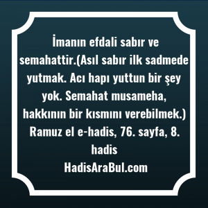   İmanın efdali sabır ve semahattir.(Asıl ... hadisinin tamamı