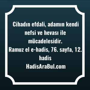   Cihadın efdali, adamın kendi nefsi ... hadisi şerifi