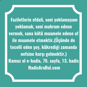   Faziletlerin efdali, seni yoklamayanı yoklamak, ... hadisi