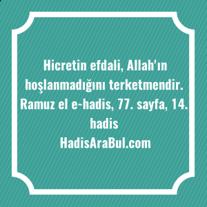   Hicretin efdali, Allah'ın hoşlanmadığını ... hadisi şerifi