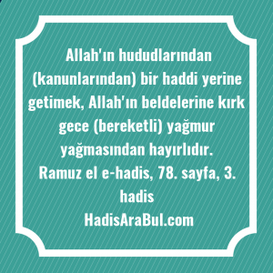   Allah'ın hududlarından (kanunlarından) bir haddi ... hadisi