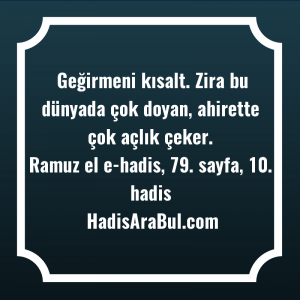   Geğirmeni kısalt. Zira bu dünyada ... hadisi şerifi