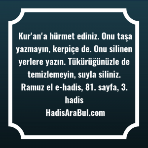   Kur'an'a hürmet ediniz. Onu taşa ... hadisi şerifi