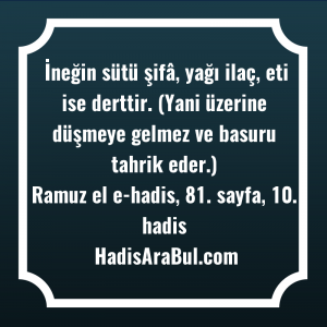   İneğin sütü şifâ, yağı ilaç, ... hadisinin tamamı