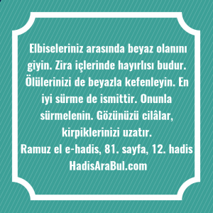   Elbiseleriniz arasında beyaz olanını giyin. ... hadisi şerifi